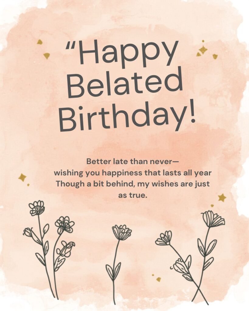 Happy Belated Birthday Wishes and Quotes